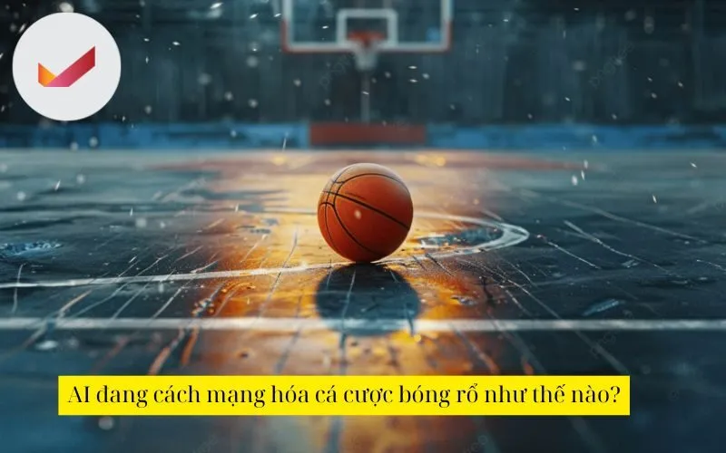 Cách mạng hóa cá cược bóng rổ với công nghệ AI và dữ liệu lớn